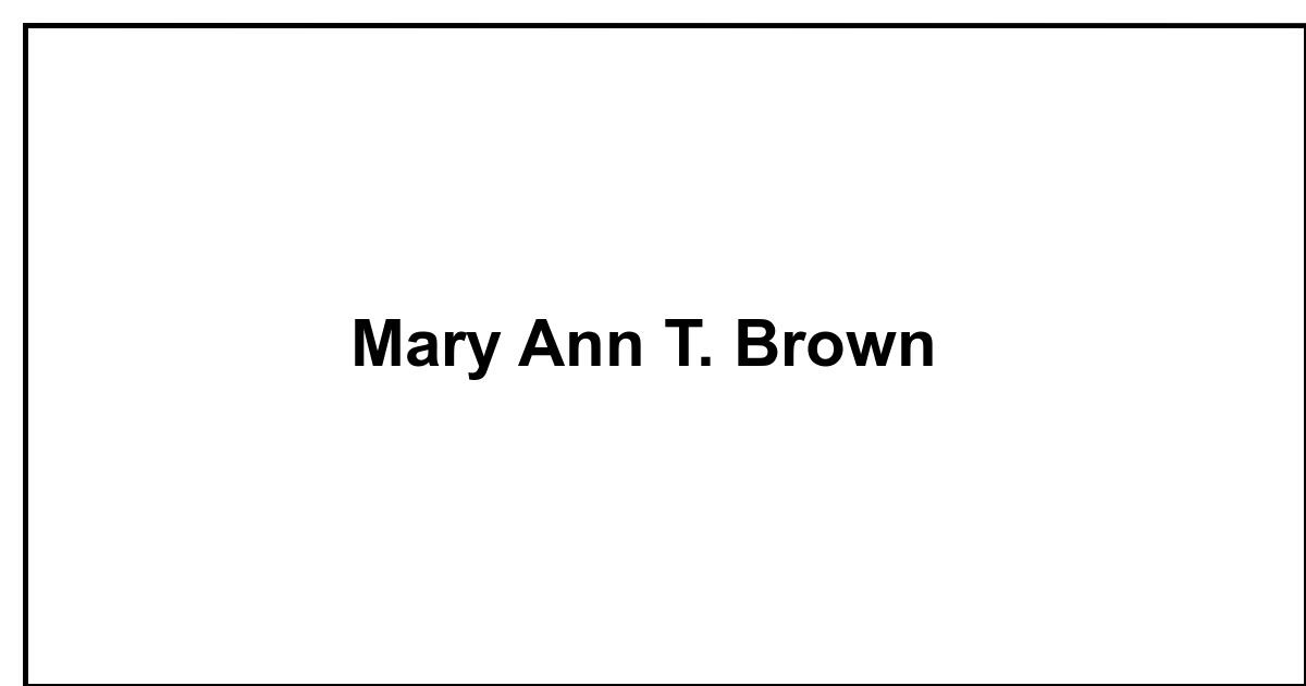 Obituary: Mary Ann T. Brown
